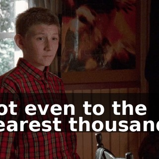 Not even to the nearest thousand?
