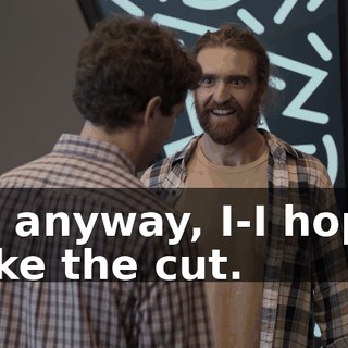 Uh, anyway, I-I hope I make the cut.