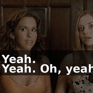 - Yeah. - Yeah. Oh, yeah.