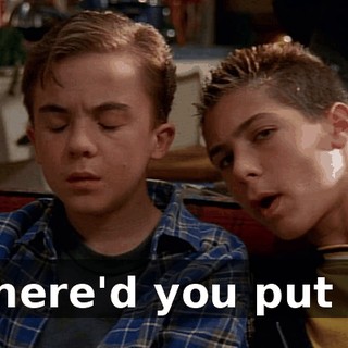 Where'd you put it?