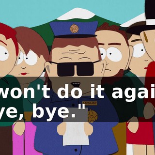I won't do it again. Bye, bye."