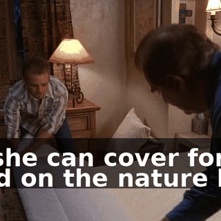 So she can cover for Todd on the nature hike