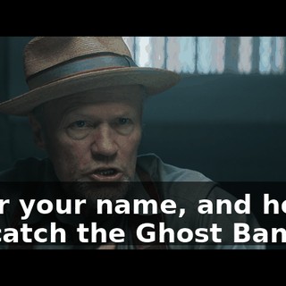 Clear your name, and help me catch the Ghost Bandits.