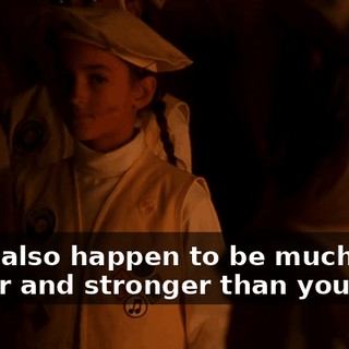 And I also happen to be much bigger and stronger than you girls.