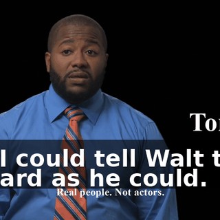 But I could tell Walt tried as hard as he could.
