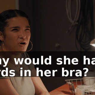 Why would she have turds in her bra?