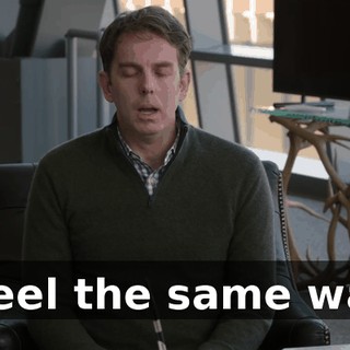 I feel the same way.