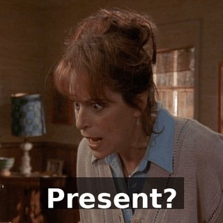 Present?
