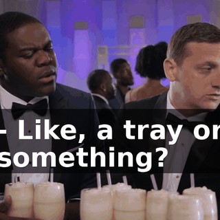 - Like, a tray or something?