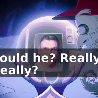 Could he? Really? Really?