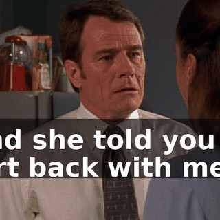 And she told you to flirt back with me?