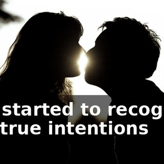 she started to recognize the true intentions