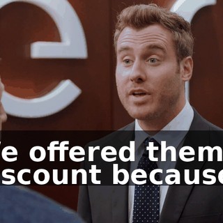 We offered them a discount because