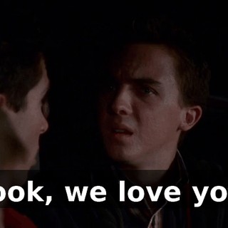 Look, we love you.