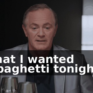 that I wanted spaghetti tonight,