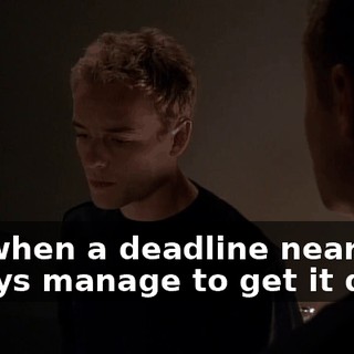 but when a deadline nears, I always manage to get it done.
