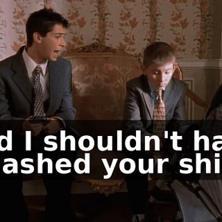 and I shouldn't have smashed your ship,