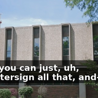 And you can just, uh, countersign all that, and-and,