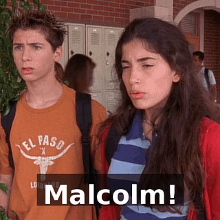 Malcolm!