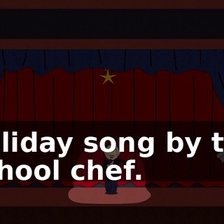 holiday song by the school chef.