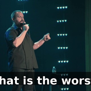 That is the worst.
