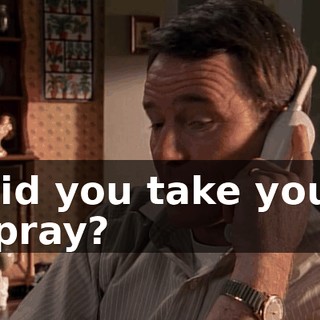 Did you take your spray?
