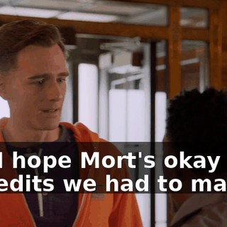 Oh, I hope Mort's okay with the edits we had to make.