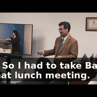 Hey. So I had to take Barney to that lunch meeting.