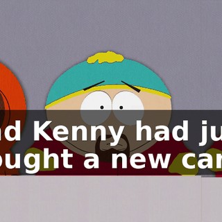 and Kenny had just bought a new car.