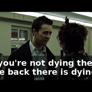 But you're not dying the way Chloe back there is dying.