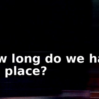 How long do we have the place?
