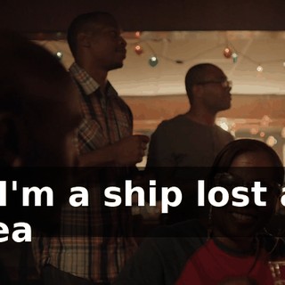 * I'm a ship lost at sea