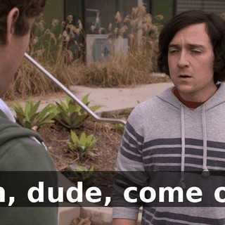 Oh, dude, come on.