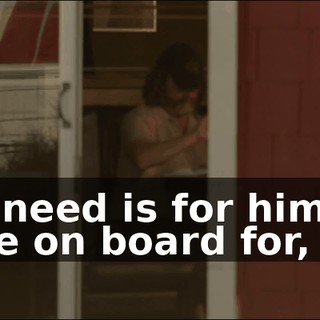 All I need is for him to come on board for, like,