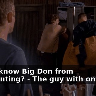 - You know Big Don from Accounting? - The guy with one ear?