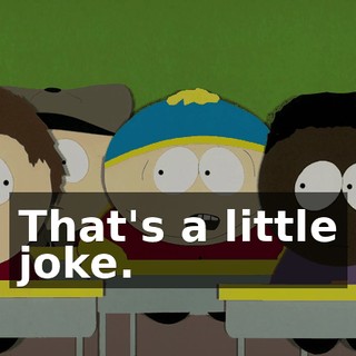 That's a little joke.