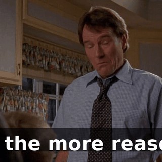 All the more reason.