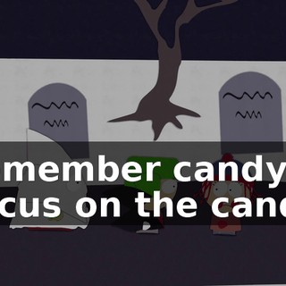 Remember candy. Focus on the candy.