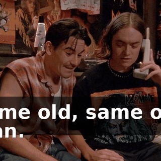 Same old, same old, man.