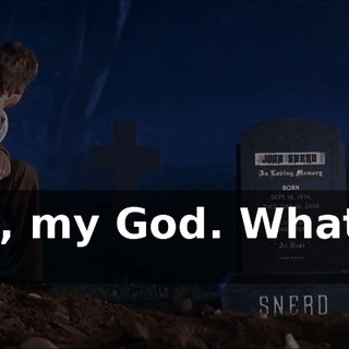 Oh, my God. What is it?