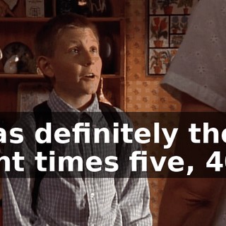 I was definitely there. Eight times five, 40.