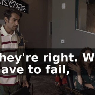 they're right. We have to fail,