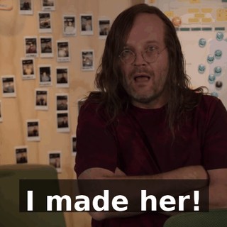 I made her!