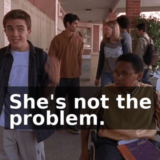 She's not the problem.
