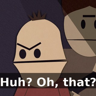 Huh? Oh, that?