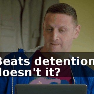 Beats detention, doesn't it?