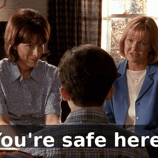 You're safe here.