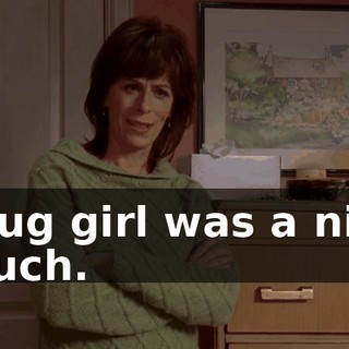 Drug girl was a nice touch.