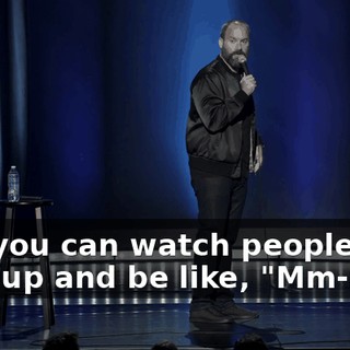 And you can watch people walk up and be like, "Mm-mm."