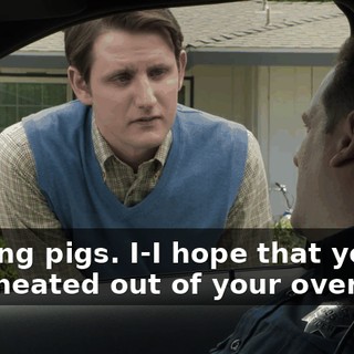Fucking pigs. I-I hope that you get cheated out of your overtime.